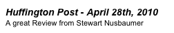 Huffington Post - April 28th, 2010
A great Review from Stewart Nusbaumer