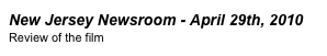New Jersey Newsroom - April 29th, 2010
Review of the film